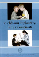 Kochleární implantáty - rady a zkušenosti Kochleární implantáty - rady a zkušenosti