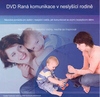 Raná komunikace v neslyšící rodině Raná komunikace v neslyšící rodině