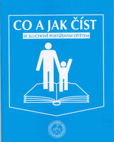 Co a jak číst se sluchově postiženým dítětem Co a jak číst se sluchově postiženým dítětem